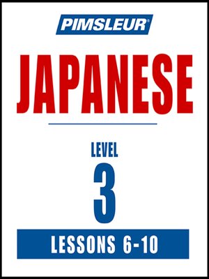 Pimsleur Japanese Level 3 Lessons 6-10 - Audiobook